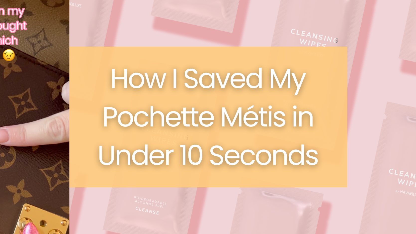 How I Saved My Pochette Métis in Under 10 Seconds