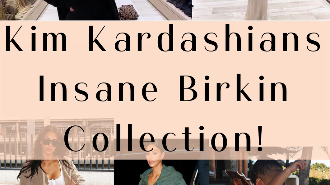 Kim Kardashians Insane Birkin Collection - Havre de Luxe